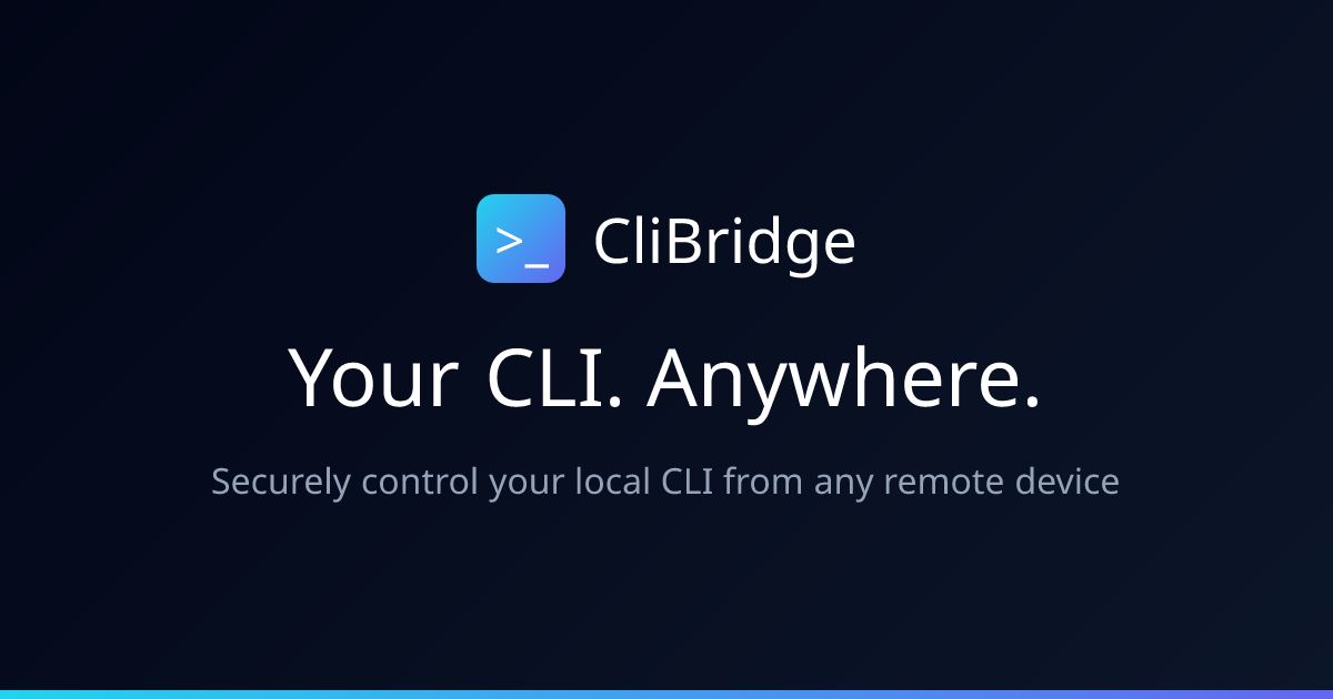 CliBridge - Your CLI. Anywhere.
